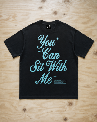 You Can Sit With Me Tee