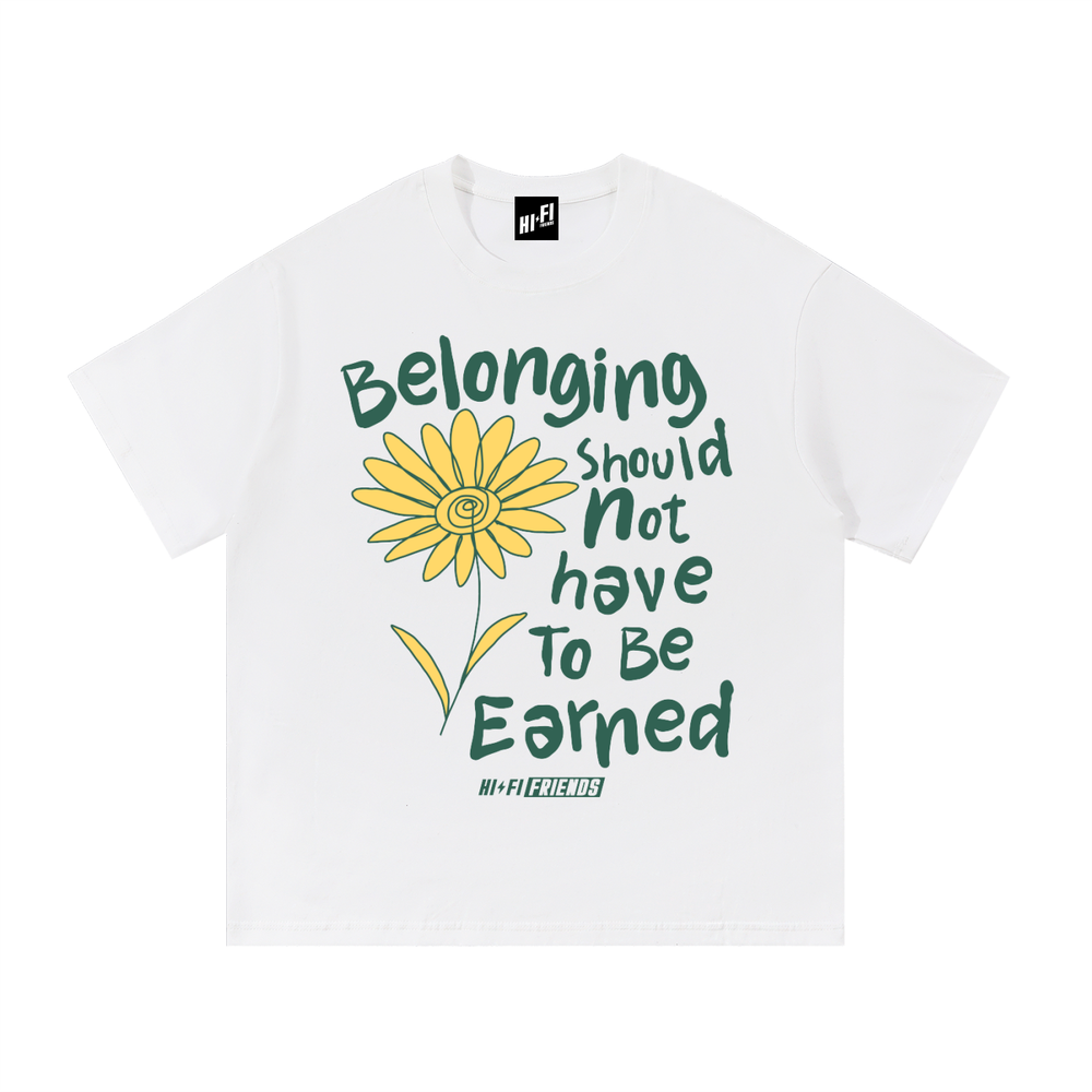 Belonging Should Not Have to Be Earned design on a heavyweight adult unisex graphic tee.