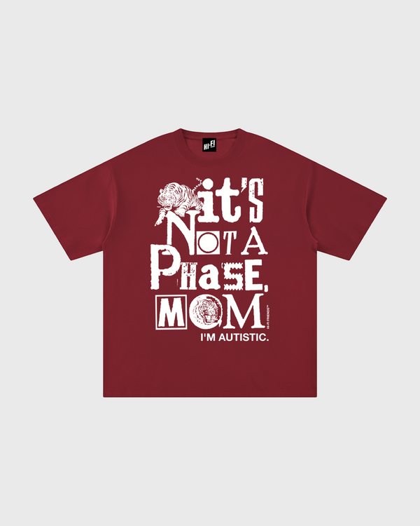 It's Not A Phase, Mom Tee