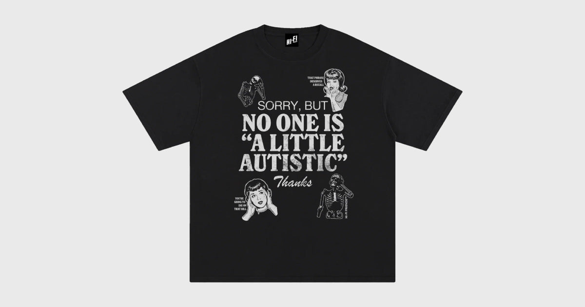 No One Is a Little Autistic tee, autism acceptance shirt by Hi-Fi Friends