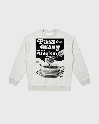 Pass The Gravy Not The Ableism Sweater
