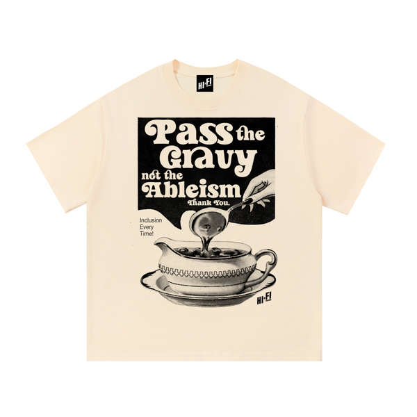 Pass The Gravy Not The Ableism design on a unisex tee.