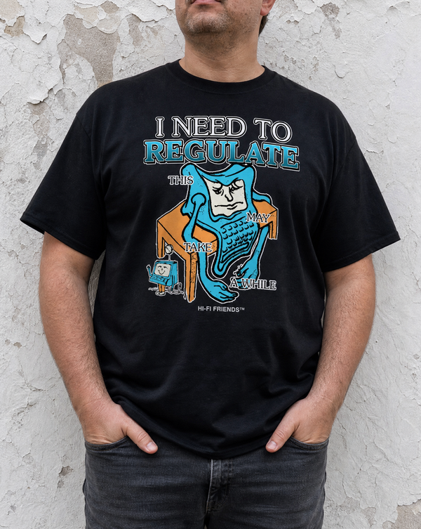 I Need To Regulate Tee