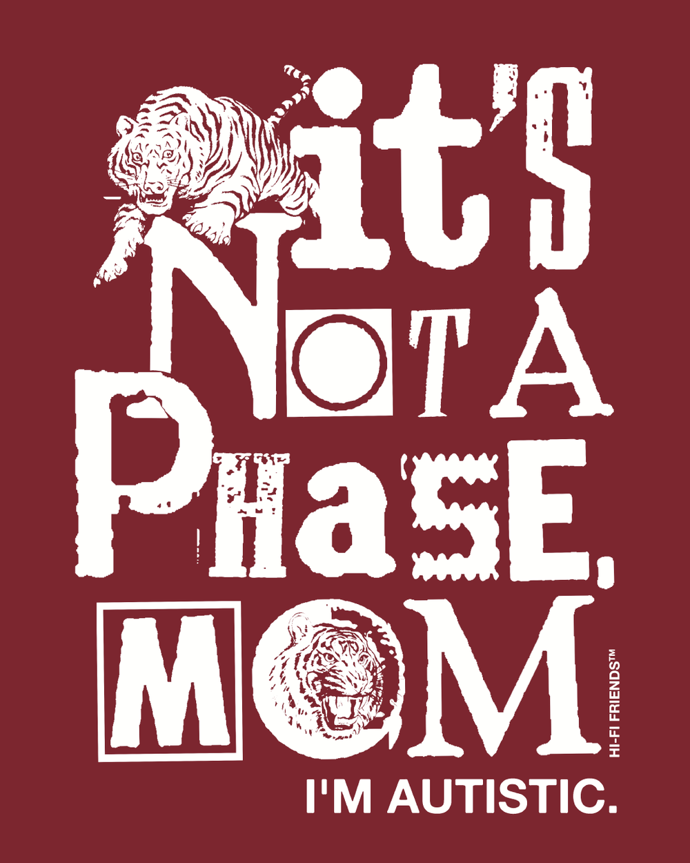 Wine Red, It's Not A Phase Mom tee, ransom-note text reading I'm autistic