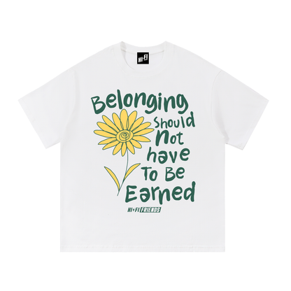 Belonging Should Not Have to Be Earned design on a heavyweight adult unisex graphic tee.