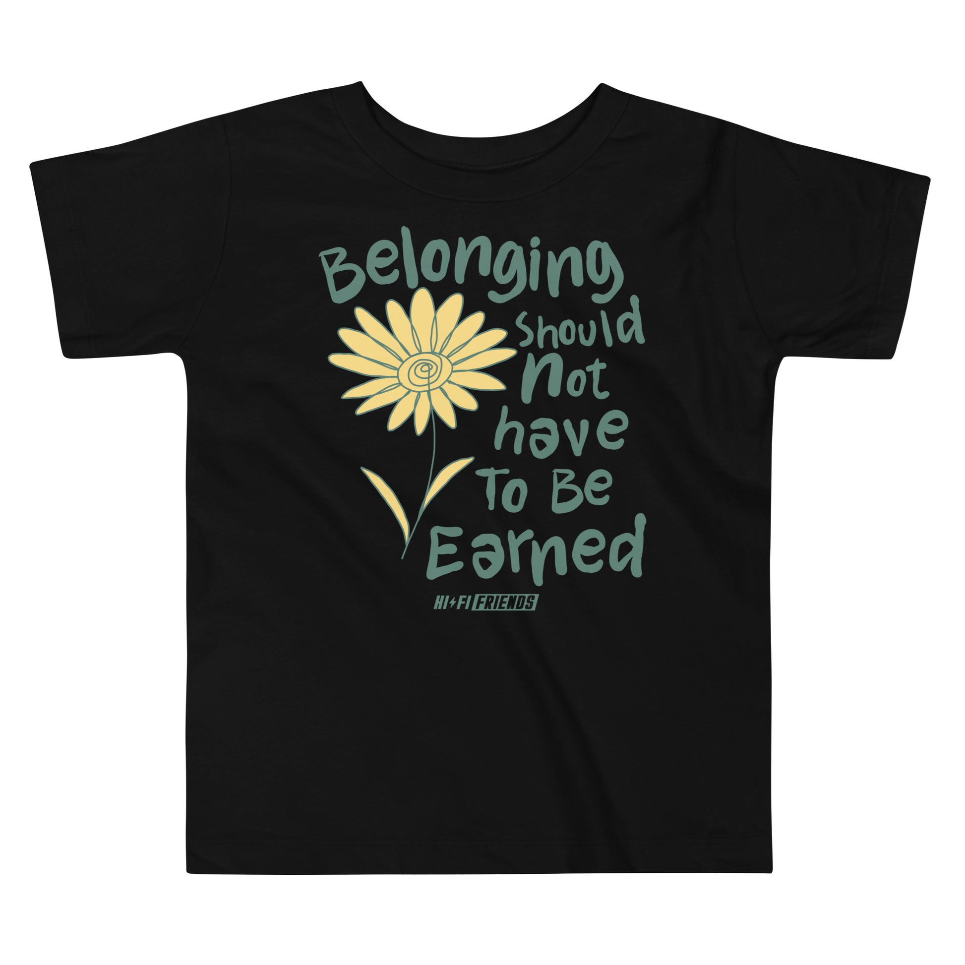 Belonging Should Not Have to Be Earned design on a tagless, sensory-friendly toddler tee.