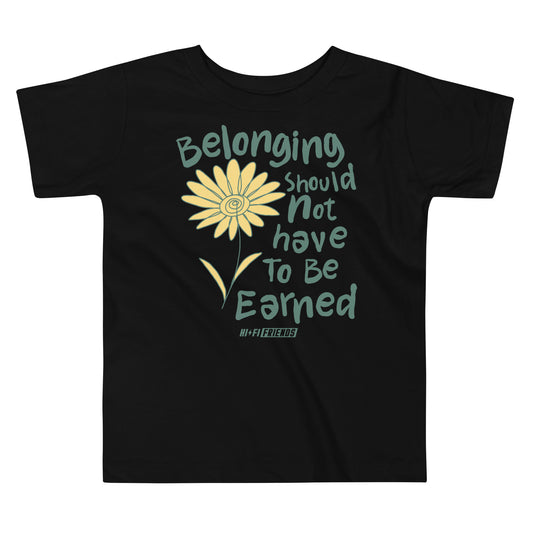 Belonging Should Not Have to Be Earned design on a tagless, sensory-friendly toddler tee.