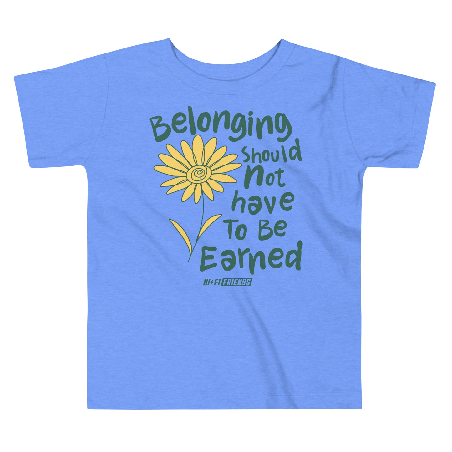 Belonging Should Not Have to Be Earned design on a tagless, sensory-friendly toddler tee.