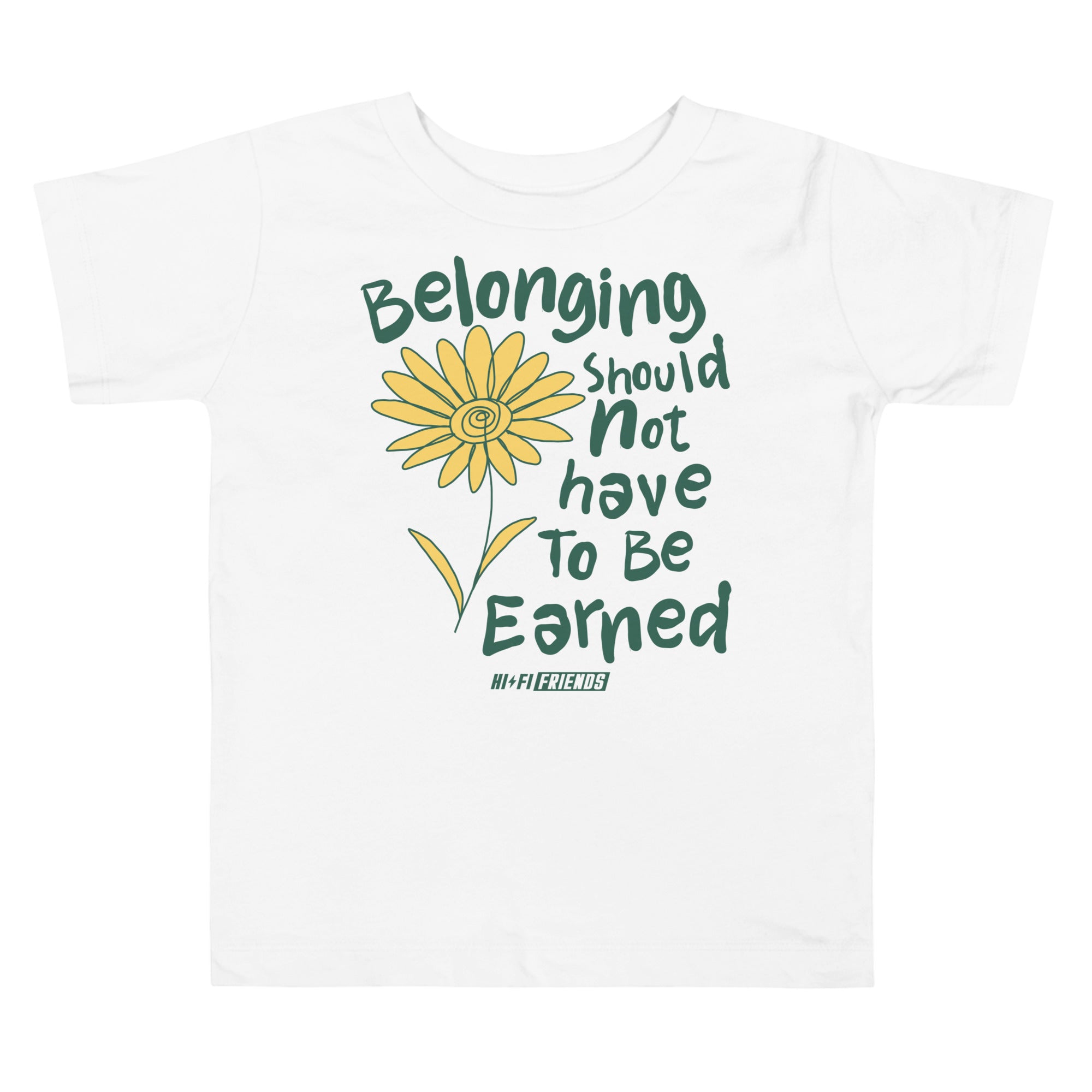Belonging Should Not Have to Be Earned design on a tagless, sensory-friendly toddler tee.