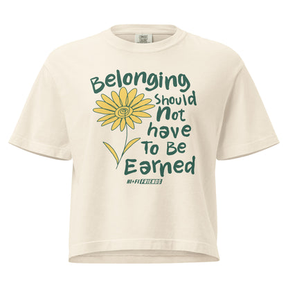 Belonging Should Not Have to Be Earned design on a women's seamless boxy tee.