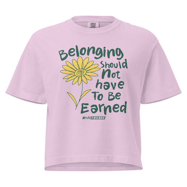 Belonging Should Not Have To Be Earned Boxy Tee — Orchid