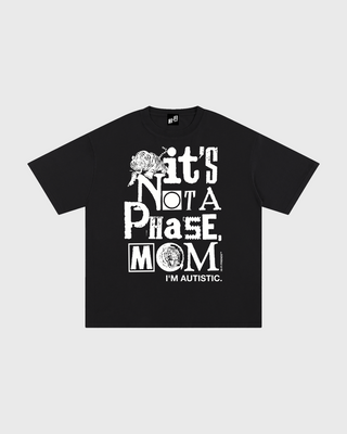 It's Not A Phase, Mom Tee