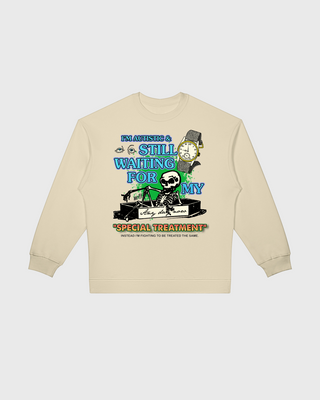 Still Waiting For My Special Treatment Sweatshirt