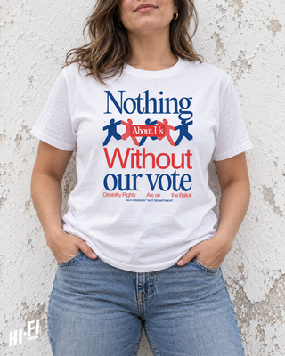 Nothing About Us Without Our Vote Tee
