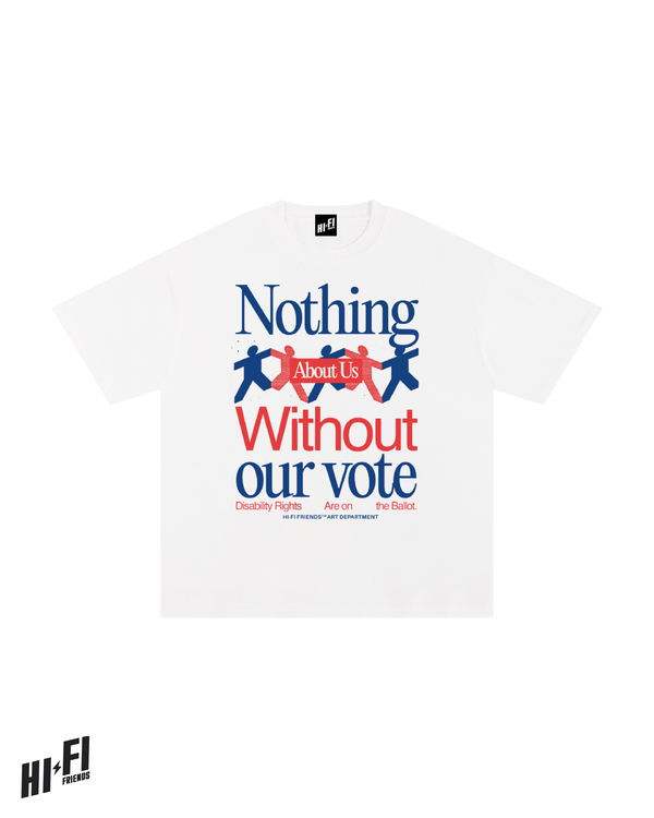 Nothing About Us Without Our Vote Tee
